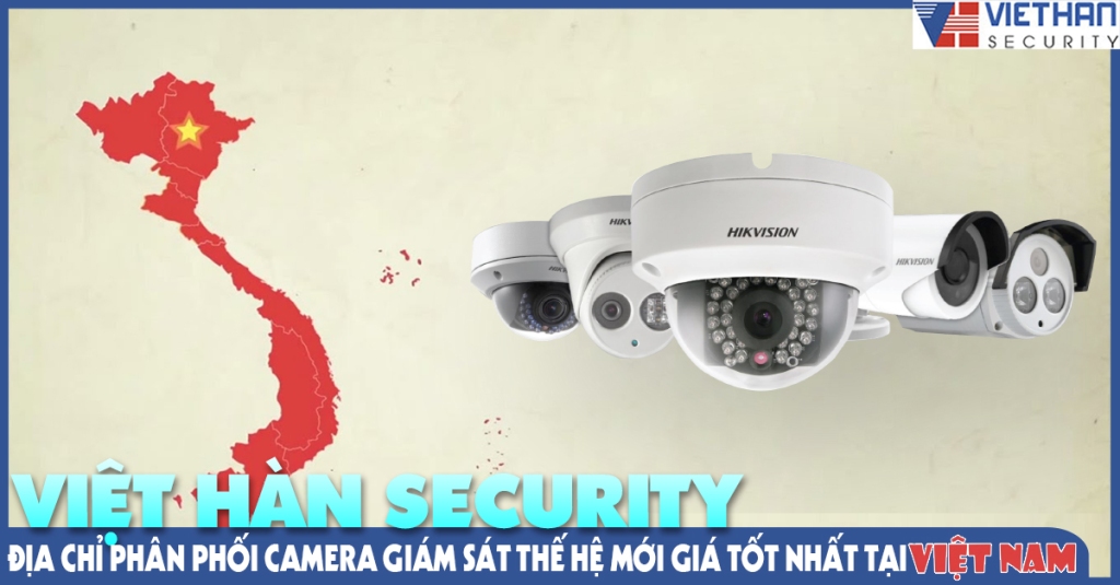 viet-han-security-dia-chi-phan-phoi-camera-giam-sat-the-he-moi-gia-tot-nhat-tai-viet-nam.jpg